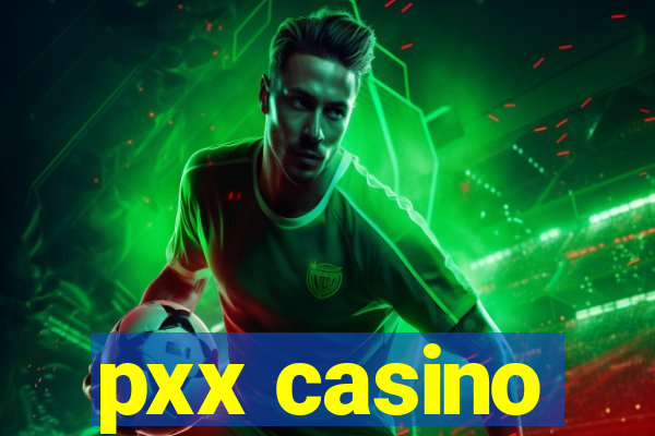 pxx casino